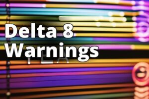 Stay Safe: The Ultimate Guide To Delta 8 Thc Warnings